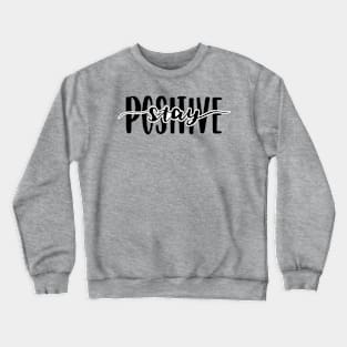 Make it Happen with stay positive Crewneck Sweatshirt